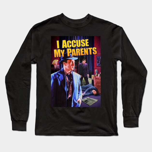 I Accuse My Parents Long Sleeve T-Shirt by Starbase79